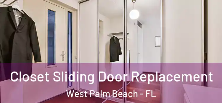  Closet Sliding Door Replacement West Palm Beach - FL
