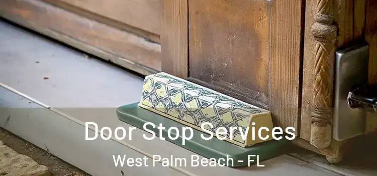 Door Stop Services West Palm Beach - FL