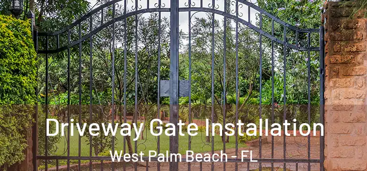 Driveway Gate Installation West Palm Beach - FL