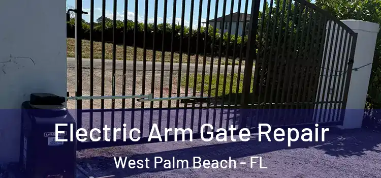Electric Arm Gate Repair West Palm Beach - FL