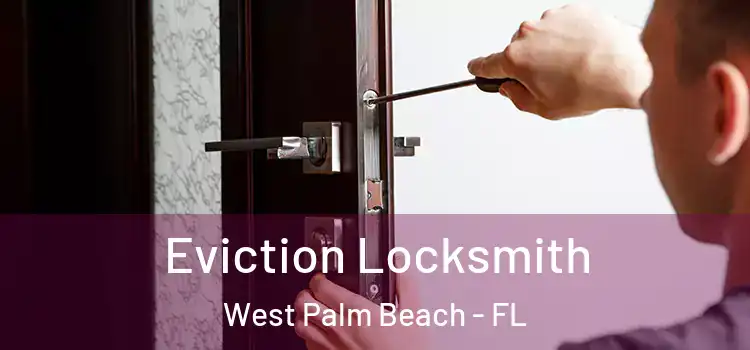  Eviction Locksmith West Palm Beach - FL