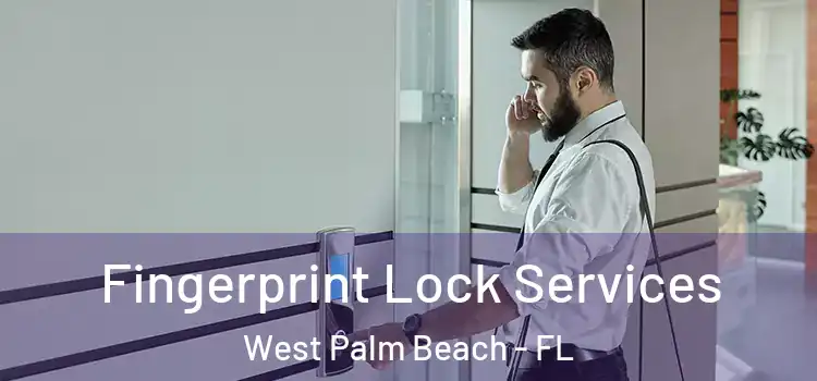 Fingerprint Lock Services West Palm Beach - FL