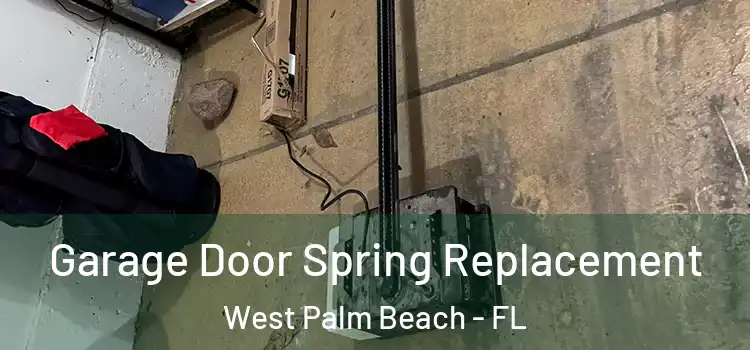  Garage Door Spring Replacement West Palm Beach - FL