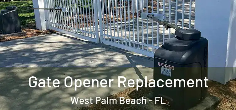 Gate Opener Replacement West Palm Beach - FL