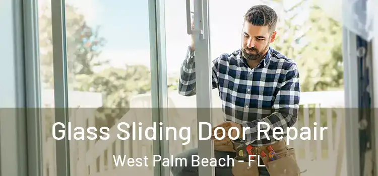 Glass Sliding Door Repair West Palm Beach - FL