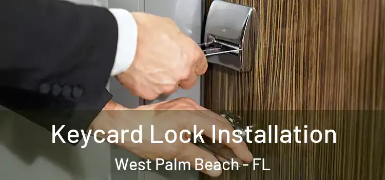 Keycard Lock Installation West Palm Beach - FL