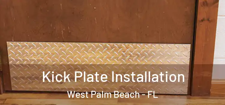  Kick Plate Installation West Palm Beach - FL