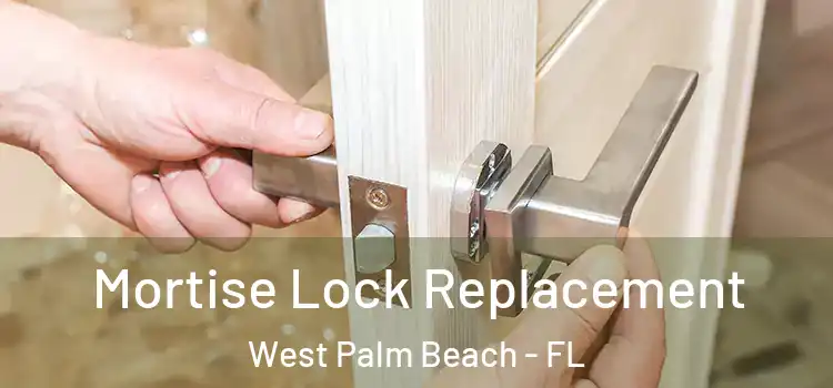 Mortise Lock Replacement West Palm Beach - FL