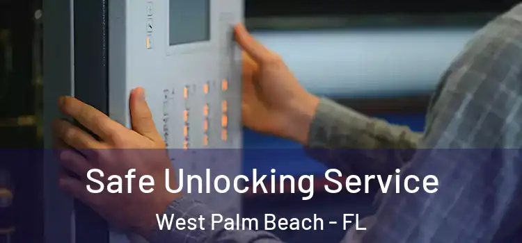  Safe Unlocking Service West Palm Beach - FL