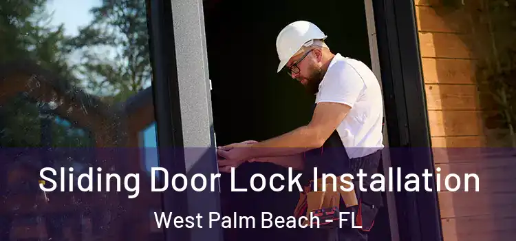  Sliding Door Lock Installation West Palm Beach - FL