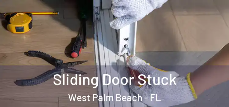  Sliding Door Stuck West Palm Beach - FL