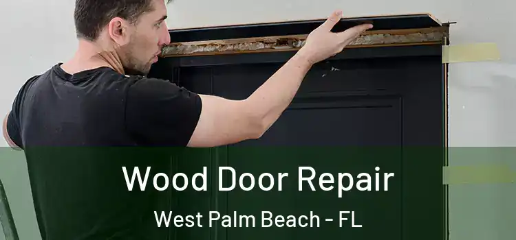 Wood Door Repair West Palm Beach - FL